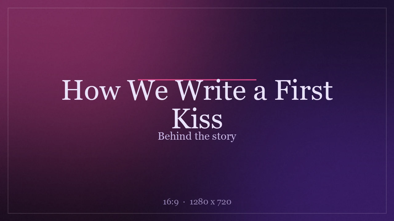How We Write a First Kiss