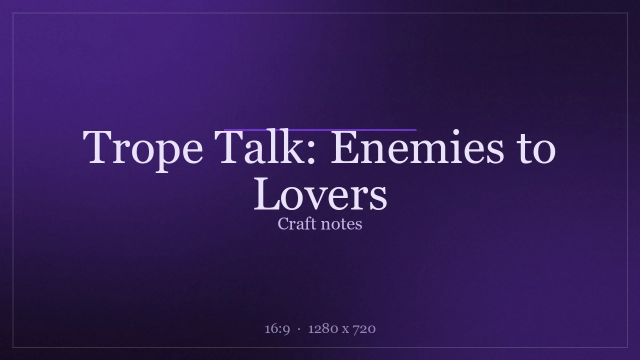 Trope Talk: Enemies to Lovers